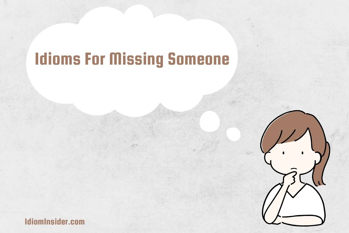 idioms for missing someone